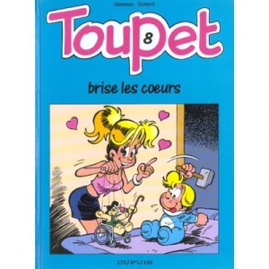 Toupet T.8 , Toupet Brise Les Coeurs - Blesteau , Godard