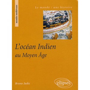 The Indian Ocean in the Middle Ages - Bruno Judic