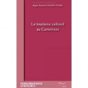 Le Tourisme Culturel Au Cameroun - Roger Onomo Etaba