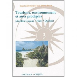 Tourism, Environment and Protected Areas (Antilles-Guyana, Haiti, Quebec) - Jean-Marie Breton