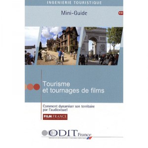 Tourisme Et Tournages De Films , Comment Dynamiser Son Territoire Par L'audiovisuel - Collectif