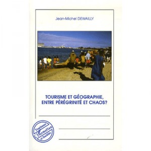 Tourisme Et Geographie, Entre Peregrinite Et Chaos ? - Jean-michel Dewailly