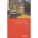 Tourisme Et Travail , De L'education Populaire Au Secteur Marchand (1945-1985) - Sylvain Pattieu