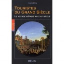 Touristes Du Grand Siecle , Le Voyage D'italie Au Xvii Siecle - Francois Brizay