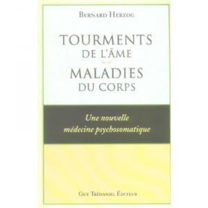 Tourments De L'ame : Maladies Du Corps - Bernard Herzog