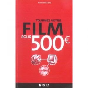 Tournez Votre Film Pour 500 Euros - Nadia Mestaoui