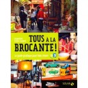 Tous A La Brocante , Le Guide Pratique Pour Bien Chiner - Jacqueline Cahen-sergent