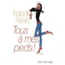 Tous A Mes Pieds - Isabelle Alexis