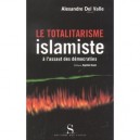 Le Totalitarisme Islamiste A L'assaut Des Democraties - Alexandre Del Valle