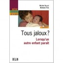 Tous Jaloux ? Lorsqu'un Autre Enfant Parait - Bernard This , Helene Sallez