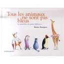 Tous Les Animaux Ne Sont Pas Bleus ! , Le Grand Livre Des Petites Differences - Beatrice Boutignon