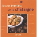 Tous Les Bienfaits De La Chataigne - Claudine Demay Franc