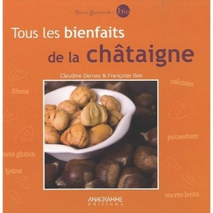 Tous Les Bienfaits De La Chataigne - Claudine Demay Franc