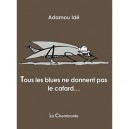 Tous Les Blues Ne Donnent Pas Le Cafard... - Adamou Ide