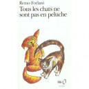 Tous Les Chats Ne Sont Pas En Peluche - Remo Forlani