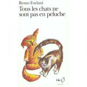 Tous Les Chats Ne Sont Pas En Peluche - Remo Forlani