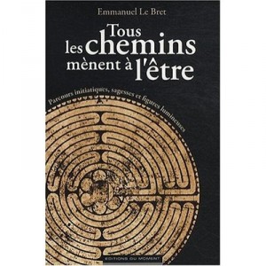 All roads lead to being, initiations, Wisdom and Light Figures - Emmanuel Le Bret