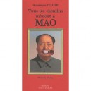 Tous Les Chemins Menent A Mao , Mais Il Vaut Mieux Faire Un Detour - Dominique Tellier