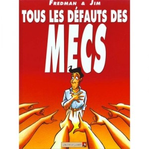 Tous Les Defauts Des Mecs T.1 - Fredman , Jim