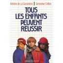 Tous Les Enfants Peuvent Reussir - Antoine De La Garanderie