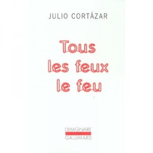 Tous Les Feux Le Feu - Julio Cortazar