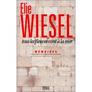 All Rivers Run to the Sea, Memoirs - Elie Wiesel