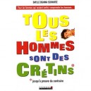 Tous Les Hommes Sont Des Cretins , Jusqu'a Preuve Du Contraire - Schwartz