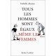 Tous Les Hommes Sont Egaux...meme Les Femmes - Isabelle Alonso