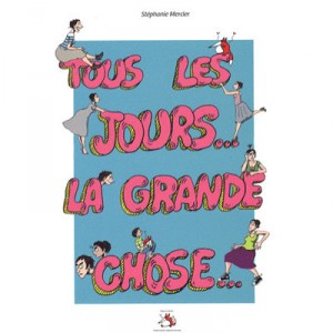 Tous Les Jours... La Grande Chose - Stephanie Mercier