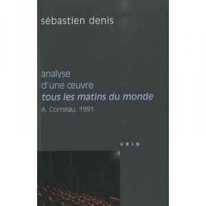 Tous Les Matins Du Monde , A Corneau, 1991 , Analyse D Oeuvre - Sebastien Denis