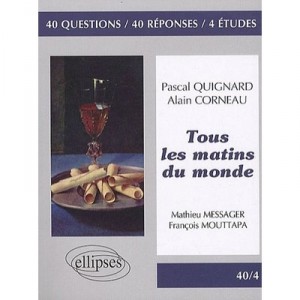 Tous Les Matins Du Monde De Pascal Quignard Film , Tous Les Matins Du Monde D'alain Corneau Domaine - Francois Mouttapa