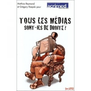 Tous Les Medias Sont-ils De Droite - Acrimed