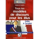 Tous Les Modeles De Discours Pour Les Elus , Prets A L'emploi , Remises De Decoration, Inaugurations, Commemorations, Fetes Div