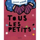 Tous Les Petits - Jeanne Ashbe