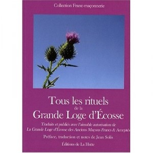 Tous Les Rituels De La Grande Loge D'ecosse - Jean Solis