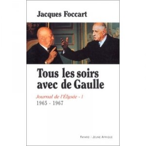 Every night with De Gaulle, Journal de L'Elysee T.1, 1965-1967 - Jacques Foccart