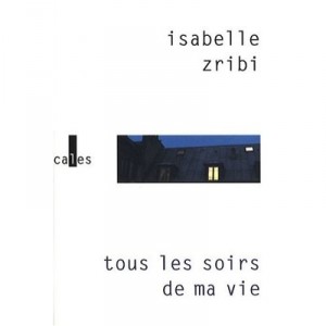 Tous Les Soirs De Ma Vie - Isabelle Zribi