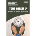 Tous Obeses ? Vent De Panique Sur La Planete - Francois Delpeuch , Bernard Maire , Emmanuel Monnier