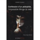 Confession D'un Pedophile, L'impossible Filtrage Du Web - Collectif D'auteurs