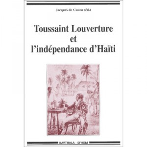 Toussaint Louverture and the independence of Haiti - Jacques De Caunes