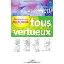 Tous Vertueux , Pour Une Performance Durable Des Organisations - Jean-marie Peretti