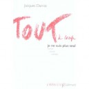 Tout A Coup Je Ne Suis Plus Seul - Jacques Darras