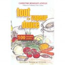 Tout A La Vapeur Douce , 100 Nouvelles Recettes - Christine Bouguet-joyeux