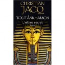Toutankhamon , L'ultime Secret - Christian Jacq