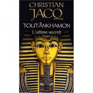 Toutankhamon , L'ultime Secret - Christian Jacq