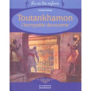 Toutankhamon, L'incroyable Decouverte - Viviane Koenig