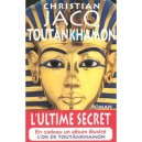 Toutankhamon , L'ultime Secret - Christian Jacq