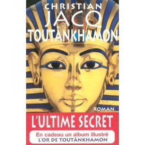 Toutankhamon , L'ultime Secret - Christian Jacq