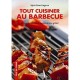 Tout Cuisiner Au Barbecue , 30 Recettes Salees Et Sucrees A Faire Griller ! - Sylvie Girard-lagorce