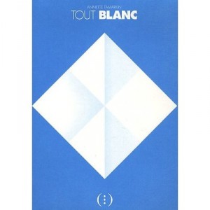 Tout Blanc - Annette Tamarkin